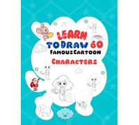 A Journey into the World of Drawing: Learn How to Draw 60 Cartoon Characters