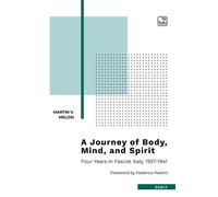 a journey of body, mind, and spirit. Four years in Fascist Italy,