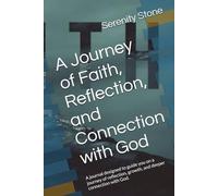 A Journey of Faith, Reflection, and Connection with God: A journal designed to guide you on a journey of reflection, growth, and deeper connection with God. Biblical coloring pages included!