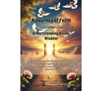 A Journey of Faith: Understanding Divine Wisdom