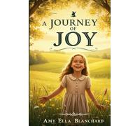 A Journey of Joy: An Inspirational Coming-of-Age Tale of Hope, Courage, and Kindness