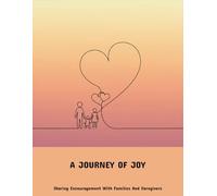 A Journey Of Joy: Sharing Encouragement With Families And Caregivers