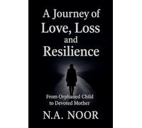 A Journey of Love, Loss and Resilience