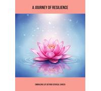 A Journey Of Resilience: Embracing Life Beyond Cervical Cancer