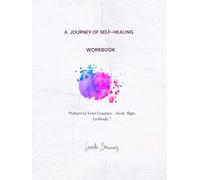 A Journey of Self-Healing: The Alchemy of Self Workbook