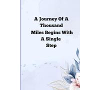 A Journey Of Thousand Miles Begins With A Single Step: Gift Notebook For Friends and Family