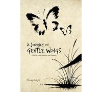 A Journey on Gentle Wings: A Tale of Love, Patience, and Presence