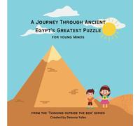 A Journey Through Ancient Egypt’s Greatest Puzzle: For Young Minds