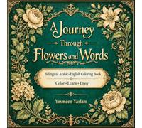 A Journey through flowers & words: Bilingual Arabic-English Coloring Book