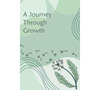A Journey Through Growth: A Guided Journal for Personal Growth, Resilience and Becoming