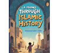 A Journey Through Islamic History: Exploring the Past for the Young Minds