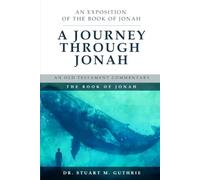 A Journey Through Jonah: An Exposition of the book of Jonah