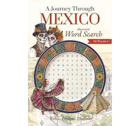 A Journey Through Mexico Illustrated Word Search Puzzle: Easy-to-Read Puzzles Inspired by Mexican Culture, Cuisine, Day of the Dead & Travel