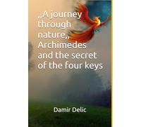 ,A journey through nature, Archimedes and the secret of the four keys