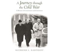 A Journey Through the Cold War: A Memoir of Containment and Coexistence