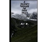 A Journey Through The Dark Valley