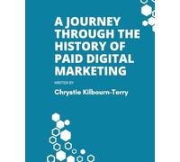 A JOURNEY THROUGH THE HISTORY OF PAID DIGITAL MARKETING