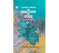 A Journey through the Kingdom of Oude, Volumes I
