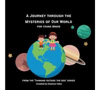 A Journey through the Mysteries of Our World: For young Minds
