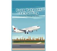 A Journey Through The Skies: From Takeoff to Landing
