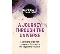 A Journey Through The Universe (Tascabile) New Scientist Instant Expert