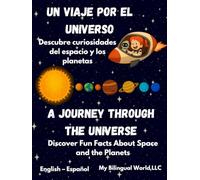 A Journey Through the Universe - Un viaje por el universo: Discover Fun Facts about Space and the Planets - Descubre curiosidades del espacio y los planetas