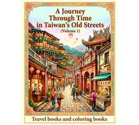 A Journey Through Time in Taiwan's Old Streets: Volume 1