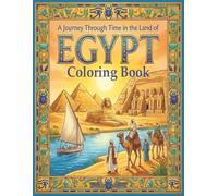A Journey Through Time in the Land of EGYPT: Coloring Book (ages 8+)