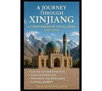 A Journey Through Xinjiang: A Comprehensive Travel Guide 2025-2026