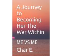A Journey to Becoming Her The War Within: ME VS ME