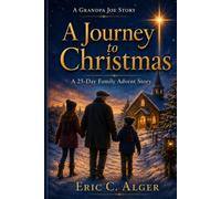 A Journey to Christmas: A 25-Day Family Advent Story
