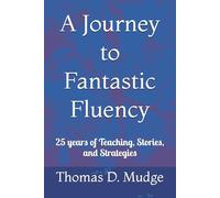 A journey to Fantastic Fluency: Anecdotes & advice from 25 years of teaching experience