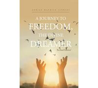 A Journey to Freedom, The Divine Dreamer: Revised Edition