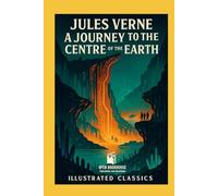 A Journey to the Centre of the Earth: An Illustrated Open Book House Publishing and Solutions Classic