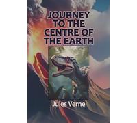 A Journey to the Centre of the Earth: The Classic Action Adventure