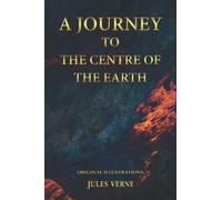 A Journey to the Centre of the Earth: with original illustrations