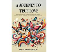 A Journey to True Love: a 30-day devotional designed to transform the way you view love, relationships, and your connection with God.