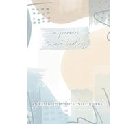 A Journey Toward Healing: An Extended Hospital Stay Journal