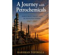 A Journey with Petrochemicals: Industrial Policy and UK Manufacturing 1967-2007