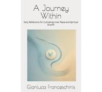 A Journey Within: Daily Reflections for Cultivating Inner Peace and Spiritual Growth