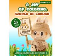 A Joy of Coloring: World of Labubu: Labubu Coloring Book for Kids Ages 4+ | 25 Fun & Cute Monster Pages to Relax, De-Stress, and Spark Your Imagination