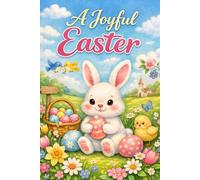 A Joyful Easter: Easter notebook for kids and adults a cute bunny and a spring theme, Easter Journal for Kids, A charming Easter notebook Bunny, flowers, and eggs