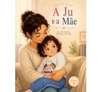A Ju e a Mãe: Um colo também pode ser uma casa