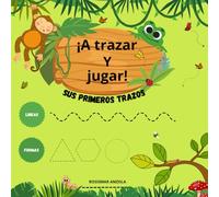 ¡A JUGAR Y TRAZAR!: Sus primeros trazos