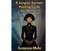 A Jungian Somatic Healing Guide for Women