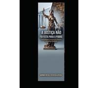 A justiça Não Foi Feita para o Pobre