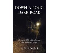 A. K. Adams DOWN A LONG DARK ROAD (Tascabile)