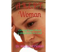A K.E.P.T. Woman: Giving Your Mind Completely to God