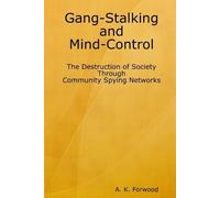 A K Forwood Gang-Stalking and Mind-Control (Tascabile)