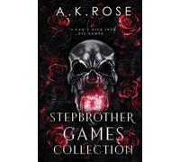 A K Rose Atlas Rose Rose, A.K. Stepbrother Games Complete Collection (Tascabile)